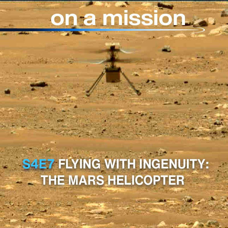 On A Mission: Season 4 - Episode 7: Flying with Ingenuity: The Mars Helicopter